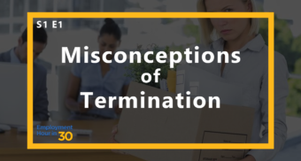 Employment Law Show S1 E1, misconceptions of termination