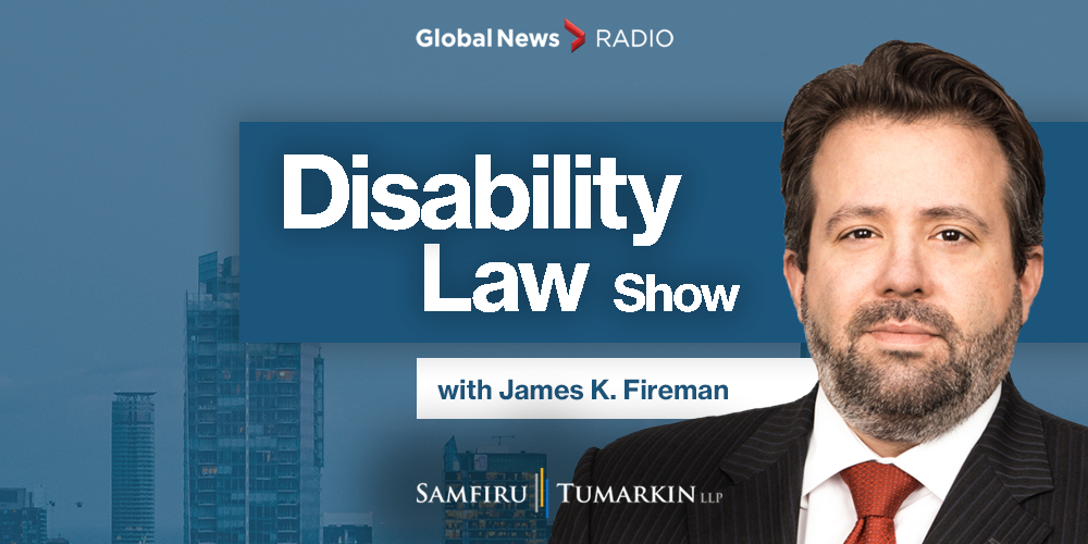 A headshot of Disability Lawyer James Fireman, Partner at Samfiru Tumarkin LLP, to the right of the Disability Law Show logo. He hosts the show on several Global News radio stations.