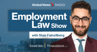 Employment Lawyer Stan Fainzilberg, Partner at Samfiru Tumarkin LLP, hosts the Employment Law Show on 640 Toronto and other Global News Radio stations.