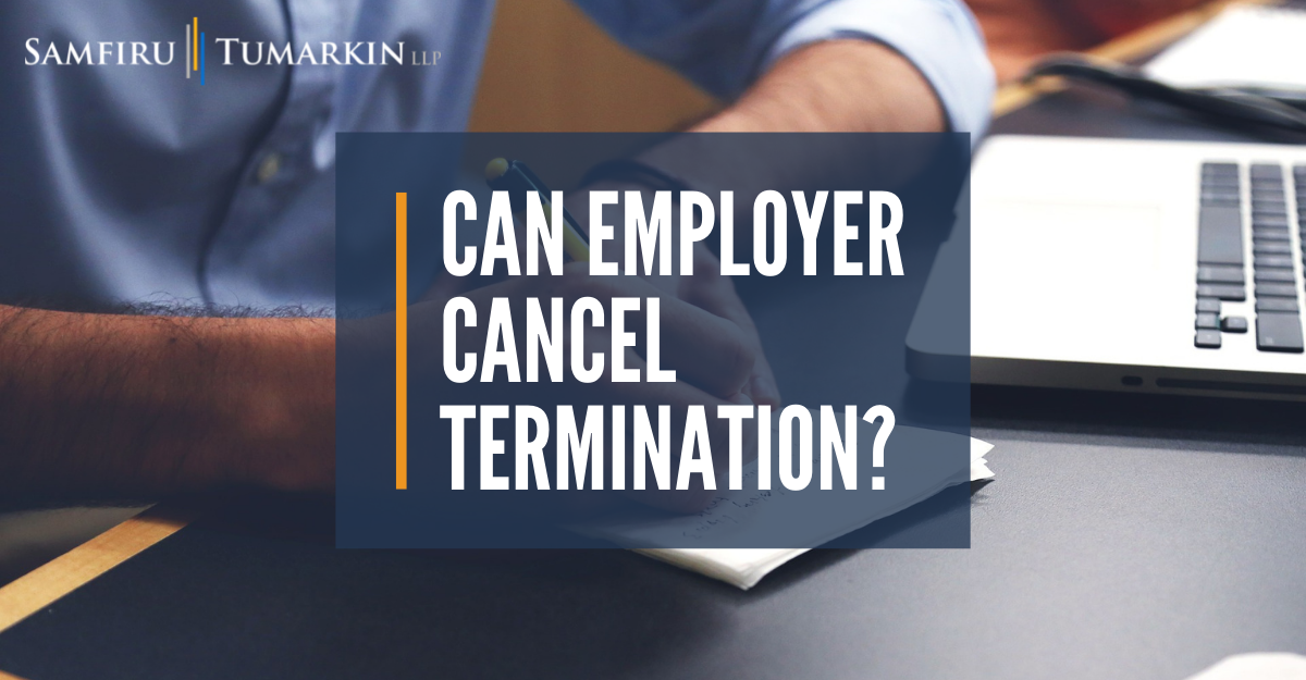 can my employer cancel my termination? employer cancel termination