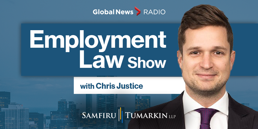 Chris Justice ELS – Global 1000×500 A headshot of Employment Lawyer Chris Justice at Samfiru Tumarkin LLP, to the right of the Employment Law Show logo. He hosts the program on Global News radio stations.