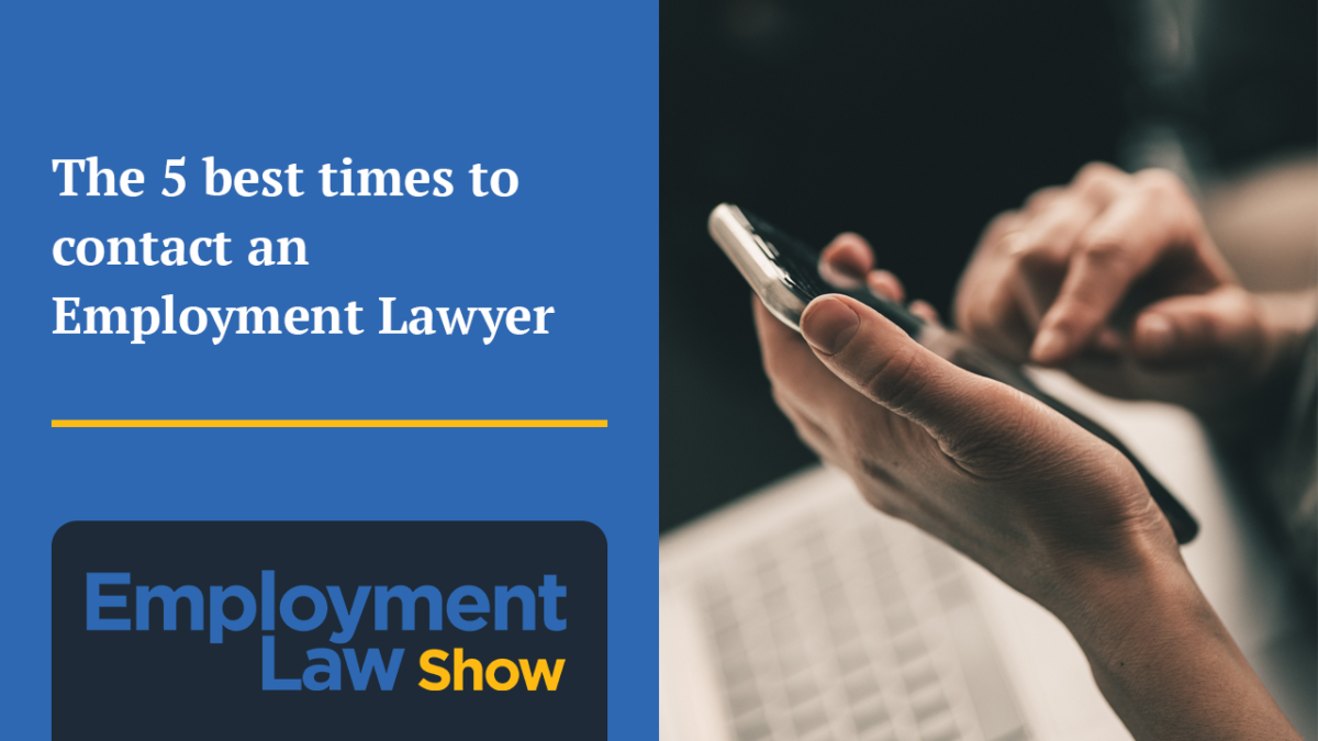 5 Best times to contact an employment lawyer Employment Law