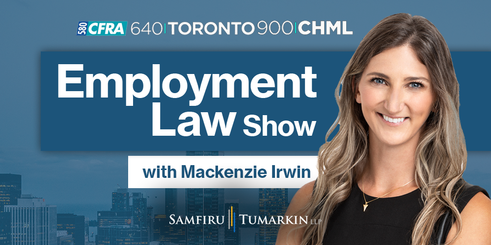 A headshot of Employment Lawyer Mackenzie Irwin at Samfiru Tumarkin LLP, to the right of the Employment Law Show logo. She hosts the show on radio stations 640 Toronto, 900 CHML in Hamilton, and Newstalk 580 CFRA in Ottawa, Ontario.