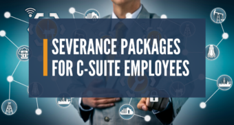Severance pay for executives, c-suite severance, executive severance