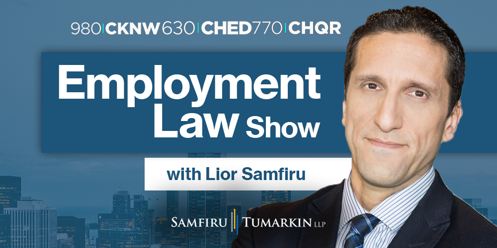 A headshot of Employment Lawyer Lior Samfiru, Co-founding Partner at Samfiru Tumarkin LLP, to the right of the Employment Law Show logo. He hosts the show on radio stations 980 CKNW in Vancouver, 630 CHED in Edmonton and 770 CHQR in Calgary.