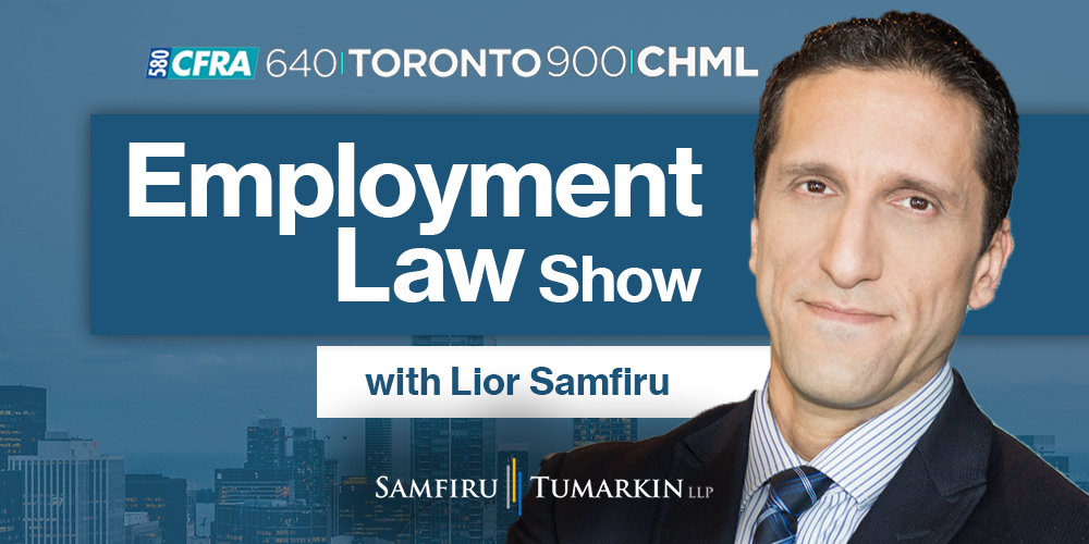 A headshot of Employment Lawyer Lior Samfiru, Co-founding Partner at Samfiru Tumarkin LLP, to the right of the Employment Law Show logo. He hosts the show on radio stations 640 Toronto, 900 CHML in Hamilton and Newstalk 580 CFRA in Ottawa, Ontario.