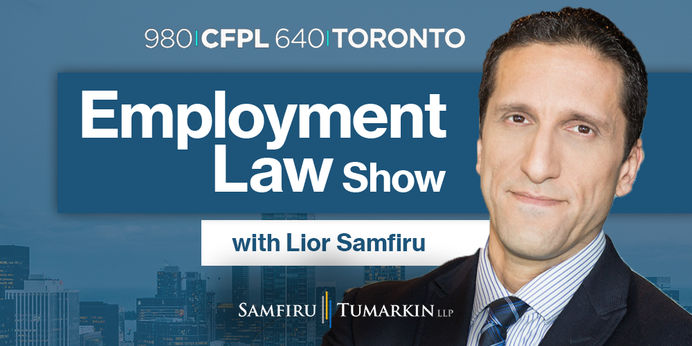 A headshot of Employment Lawyer Lior Samfiru, Co-founding Partner at Samfiru Tumarkin LLP, to the right of the Employment Law Show logo. He hosts the show on radio stations 640 Toronto and 980 CFPL in London, Ontario.