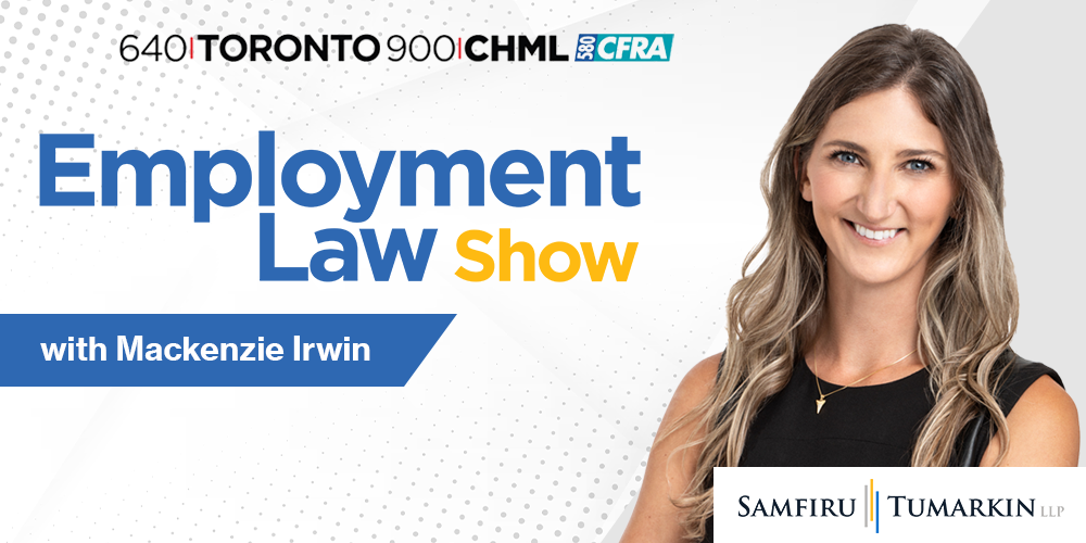 Employment lawyer Mackenzie Irwin's headshot, next to the Employment Law Show and Samfiru Tumarkin LLP logos. Mackenzie hosts the radio show in Toronto, Hamilton and Ottawa, Ontario