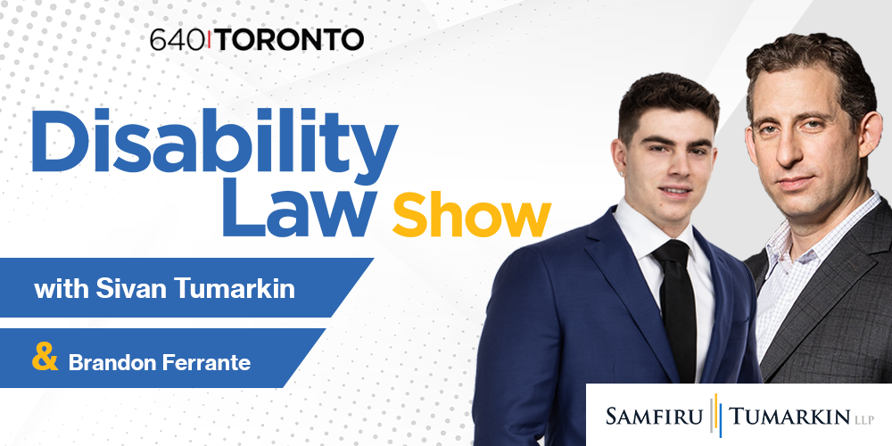 Headshots for Toronto disability lawyer Sivan Tumarkin and paralegal Brandon Ferrante are seen next to the Disability Law Show and Samfiru Tumarkin LLP logos. They host the radio show on 640 Toronto.