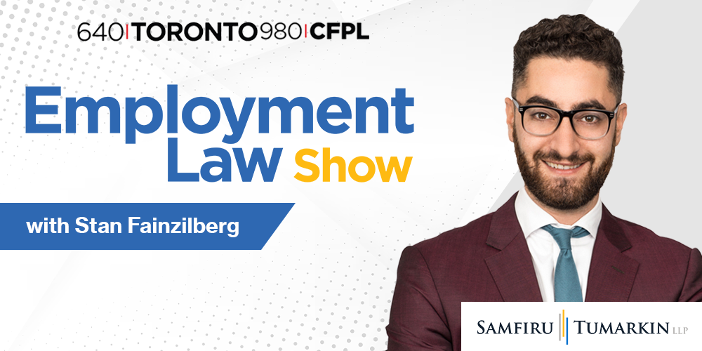 Employment lawyer Stan Fainzilberg's headshot, next to the Employment Law Show and Samfiru Tumarkin LLP logos. Stan hosts the radio show in Toronto and London, Ontario