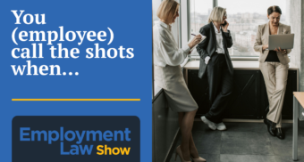 Employment Law Show When employees call the shots Employees standing together in office