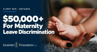 Samfiru Tumarkin LLP Ontario client win: over $50,000 for maternity leave discrimination, with a parent holding a baby’s feet.